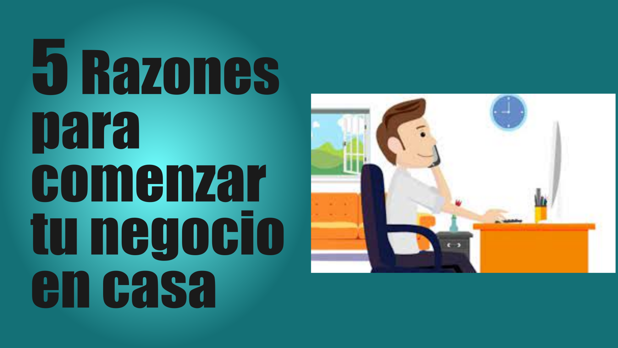 ¿Por qué comenzar un negocio en casa?