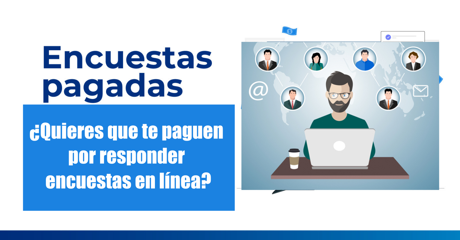 ¿Quieres que te paguen por responder encuestas en línea?